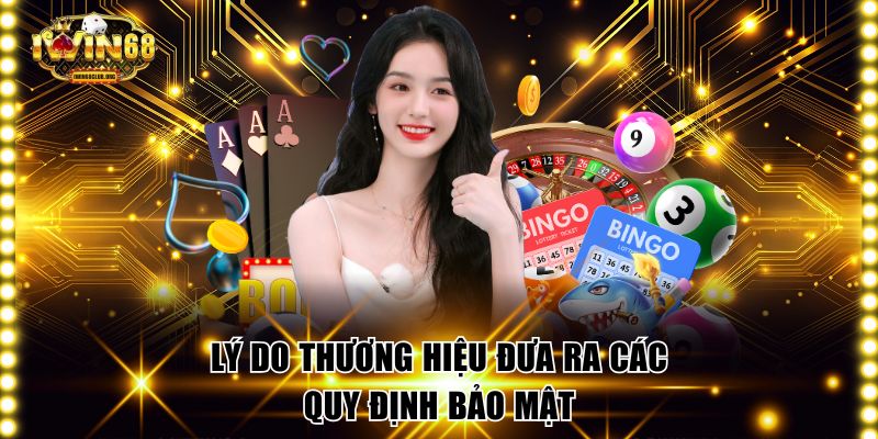 4 lý do thương hiệu đưa ra chính sách bảo mật IWIN68 