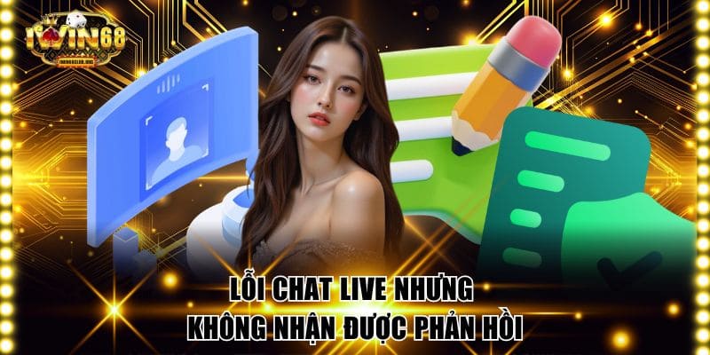 Lỗi chat live nhưng không nhận được phản hồi