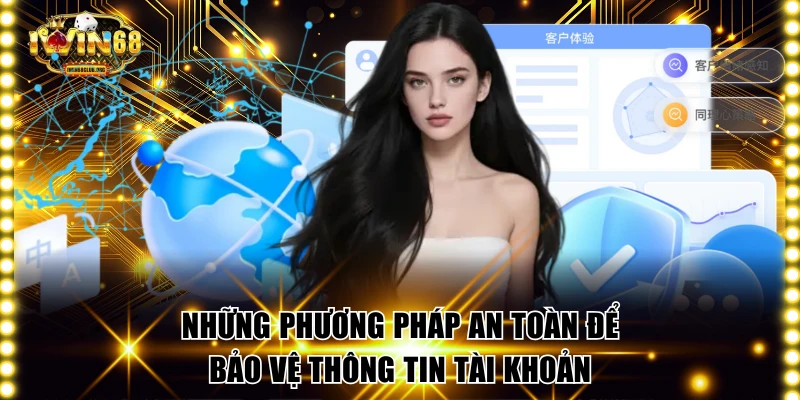 Những phương pháp an toàn để bảo vệ thông tin tài khoản