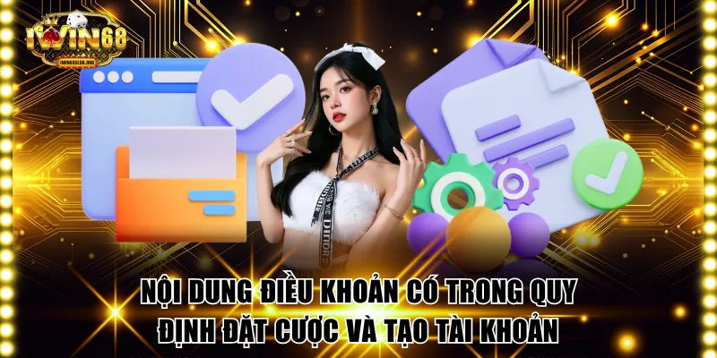 Nội dung điều khoản có trong quy định đặt cược và tạo tài khoản