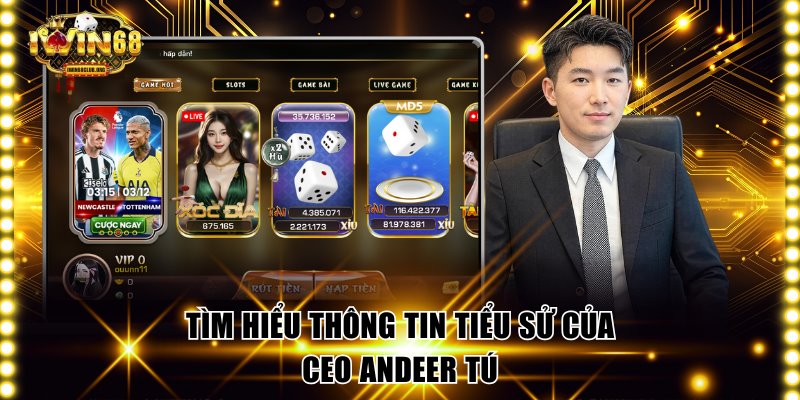 Tìm hiểu thông tin tiểu sử của CEO Andeer Tú