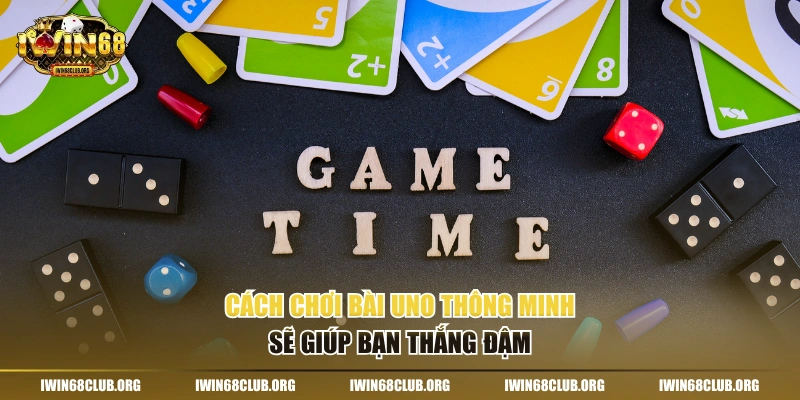 Cách Chơi Bài Uno Chuẩn Xác Nhất Từ Chuyên Gia IWIN68 Cách chơi bài Uno thông minh sẽ giúp bạn thắng đậm