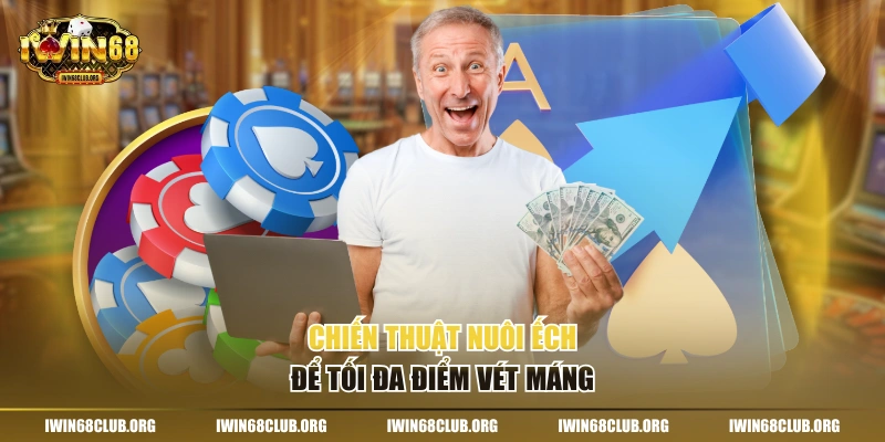 Cách Đánh Vét Máng IWIN68 - Bí Kíp Thắng Lớn Trong Game Bài Chiến thuật nuôi ếch để tối đa điểm vét máng